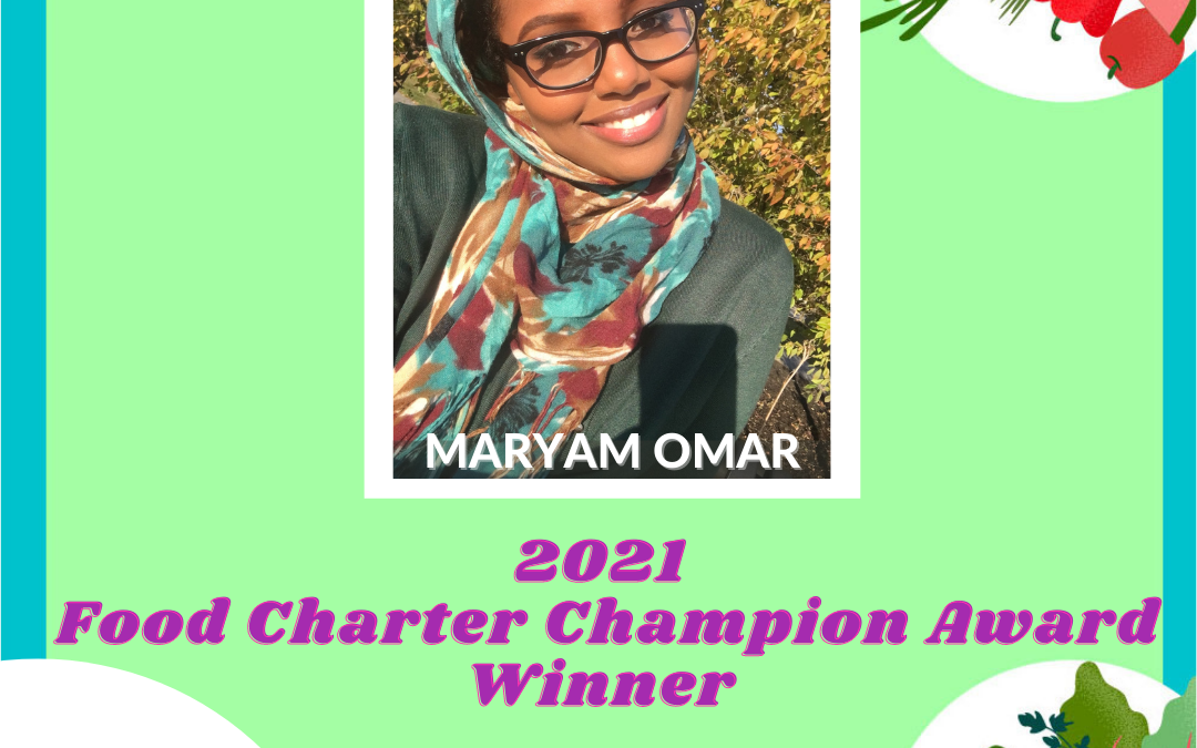 Maryam Omar – 2021 Food Policy Food Charter Champion Award